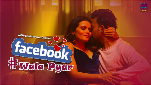 Facebook Wala Pyar – P01E02 – 2024 – Hindi Hot Web Series – WowEntertainment