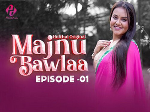 Majnu Bawlaa – S01E01 – 2024 – Hindi Hot Web Series – Hulchul