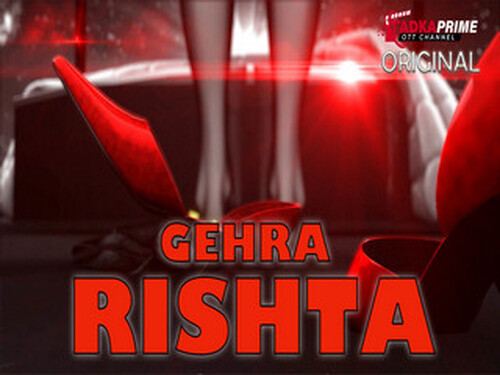Gehra Rishta – S01E02 – 2024 – Hindi Hot Web Series – Tadkaprime