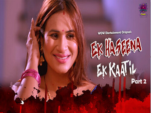 Ek Haseena Ek Kaatil – P02E04 – 2024 – Hindi Hot Web Series – WowEntertainment
