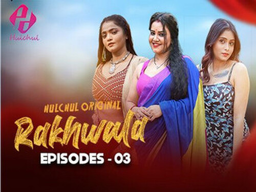 Rakhwala – S01E03 – 2025 – Hindi Hot Web Series – Hulchul